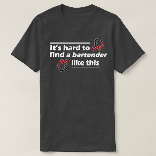 このようなバーテンダーを見つける懸命 Tシャツ (デザイン正面)