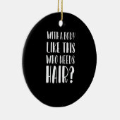 このような体で髪のパパが必要おもしろい セラミックオーナメント (右)