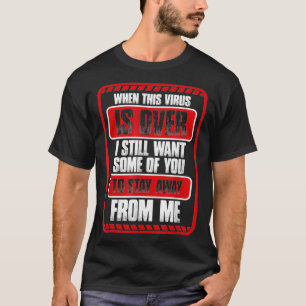 このウイルスが私の皮肉遠くにから滞在している場合 Tシャツ
