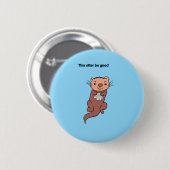 このカワウソは良い子 Button 缶バッジ (正面&裏面)