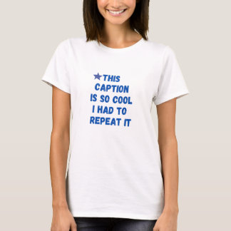 このキャプションはクール繰り返さなければならなかった Tシャツ