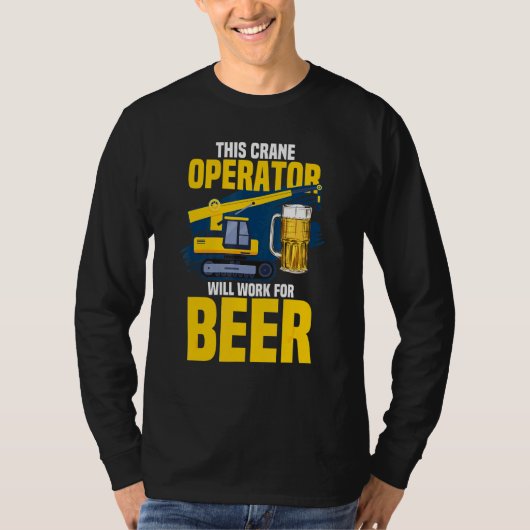 このクレーン運転士はビールクレーンオペラに取り組む Tシャツ (正面)