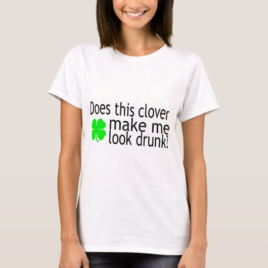 このクローバーを飲まれる見させます私をします Tシャツ (正面)
