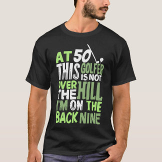 このゴルファーは50歳で丘を越えていない Tシャツ