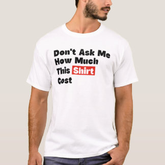 このシャツの値段を聞かないで Tシャツ