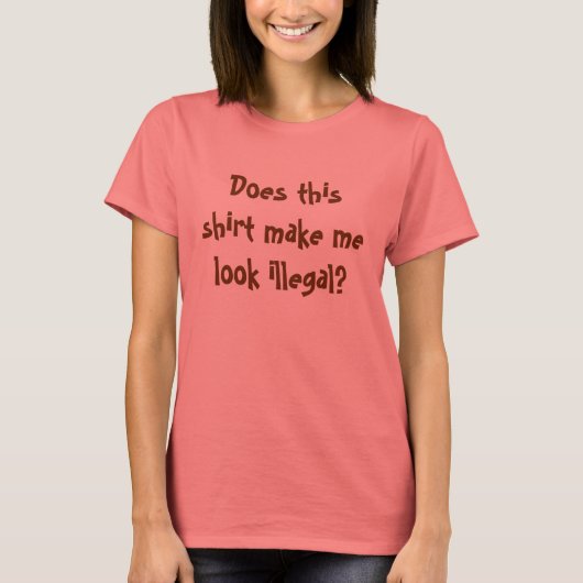 このシャツは私を違法に見せてくれるか？ Tシャツ (正面)