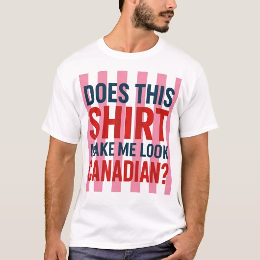 このシャツを着るとカナダ人に見えますか? Tシャツ (正面)