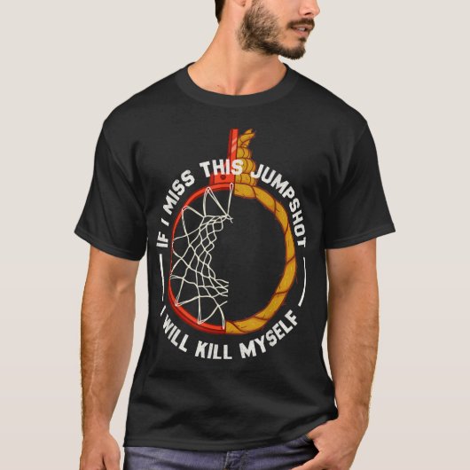 このジャンプショットが外れたら死ぬ Tシャツ (正面)