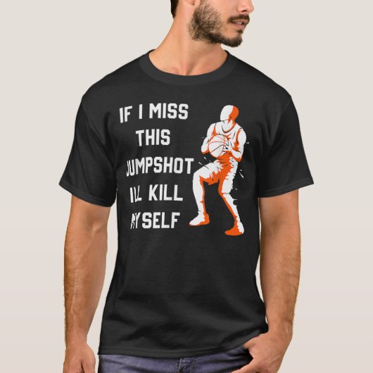 このジャンプショットが外れたら死ぬ Tシャツ (正面)