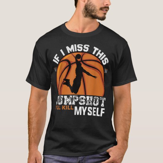 このジャンプショットが外れたら死ぬ Tシャツ (正面)
