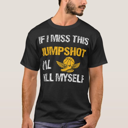 このジャンプショットが外れたら死ぬ Tシャツ (正面)