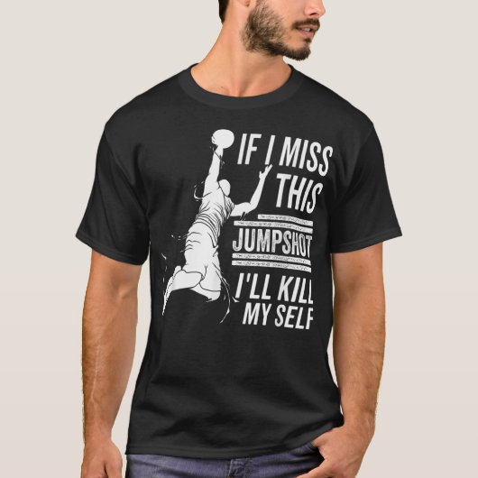 このジャンプショットが外れたら死ぬ Tシャツ (正面)