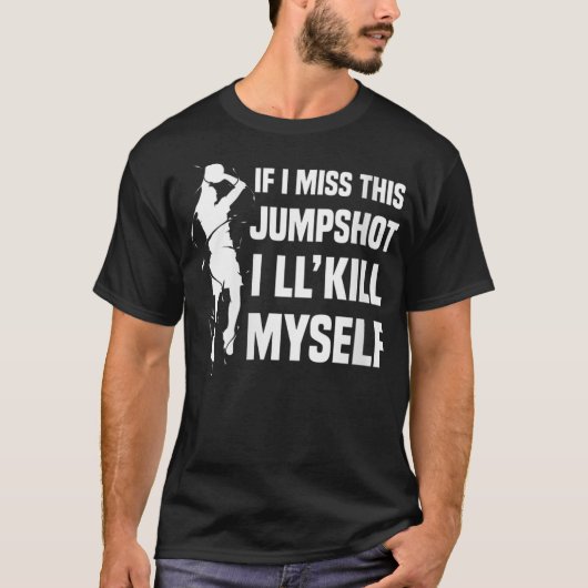 このジャンプショットが外れたら死ぬ Tシャツ (正面)