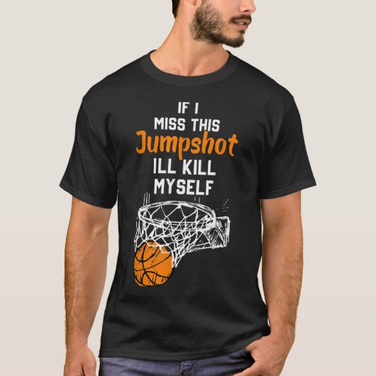 このジャンプショットが外れたら死ぬ Tシャツ (正面)