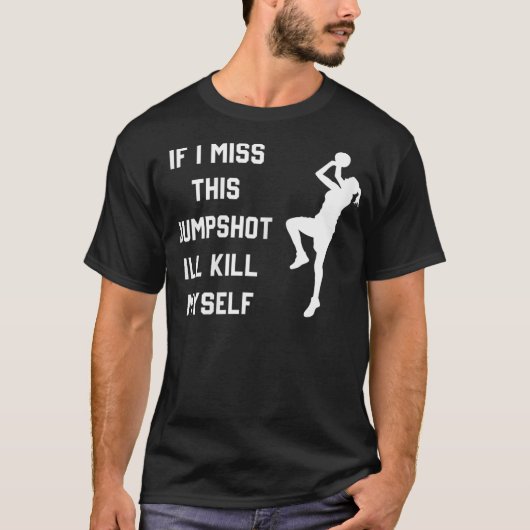 このジャンプショットが外れたら死ぬ Tシャツ (正面)