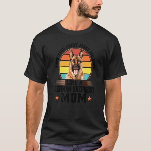 このジャーマンシェパードの母の犬の飼い主ですか Tシャツ (正面)