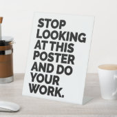 このストップポスターを見て、仕事をしなさい 台座サイン (インサイチュ)