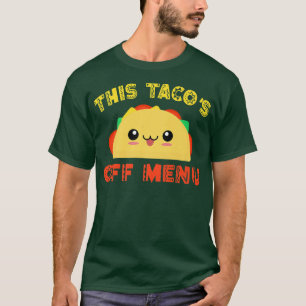 このタコスのオフメニューおもしろいことわざMeican Taco Tシャツ