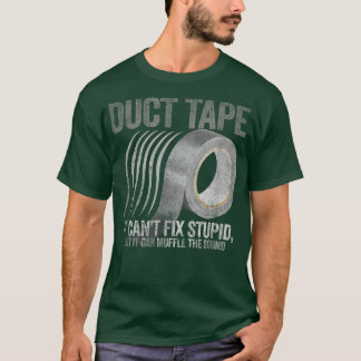 このダクトテープは愚かな修正は不可能だが、それは混乱することができる Tシャツ