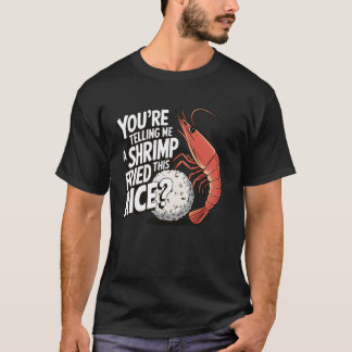 このチャーハンを炒めたのはエビだって? Tシャツ