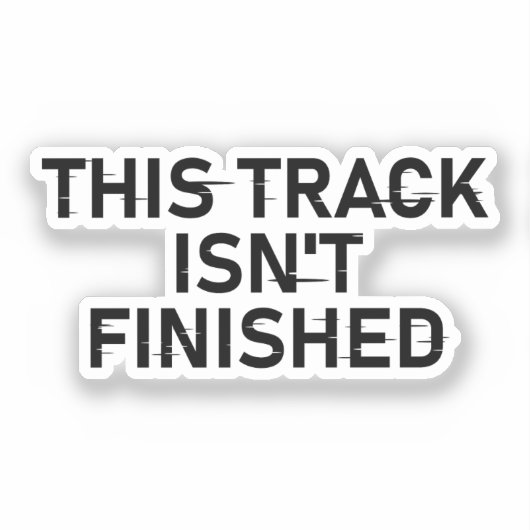 このトラックは完了していない – 不具合文字デザイン シール (正面)