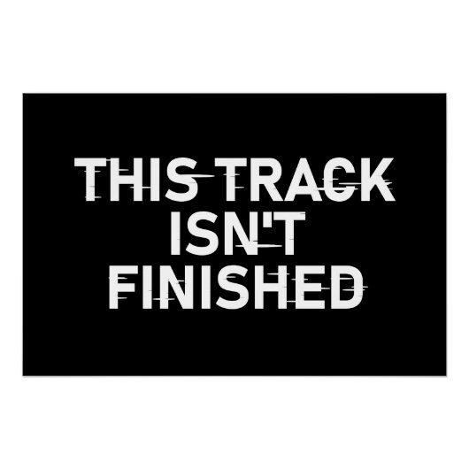 このトラックは完了していない – 不具合文字デザイン ポスター (正面)
