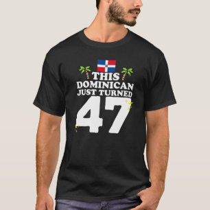 このドミニカ人はちょうど47ドミニカノ47th Birtになった Tシャツ