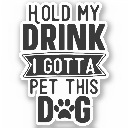 このドリンクを持ってて、犬を撫でなきゃ! 面白い子犬 シール (正面)