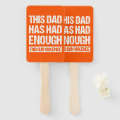 このパパは十分に持っていた – 銃の暴力を終了I ハンドファン (正面&裏面)