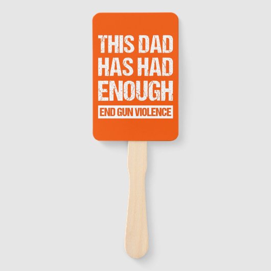 このパパは十分に持っていた – 銃の暴力を終了I ハンドファン (正面)