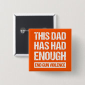 このパパは十分に持っていた – 銃の暴力を終了I 缶バッジ (正面&裏面)