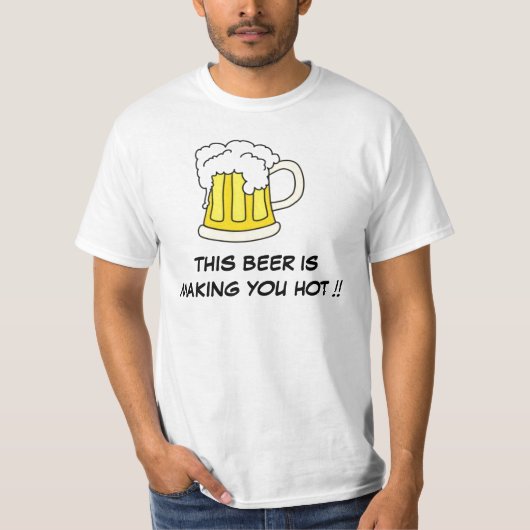 このビールはあなたを熱くしている!! Tシャツ (正面)