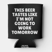 このビールは私が働かないような味がする 缶クーラー (正面)