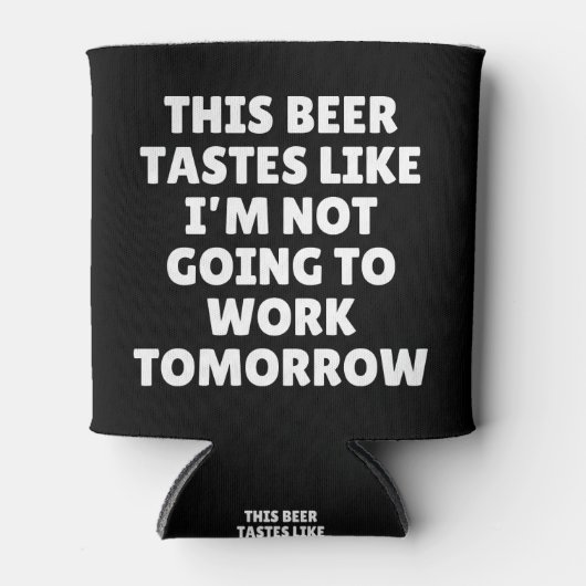 このビールは私が働かないような味がする 缶クーラー (正面)
