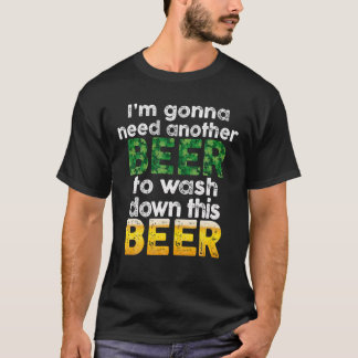 このビールを洗い流すには別のビールが必要だ Tシャツ