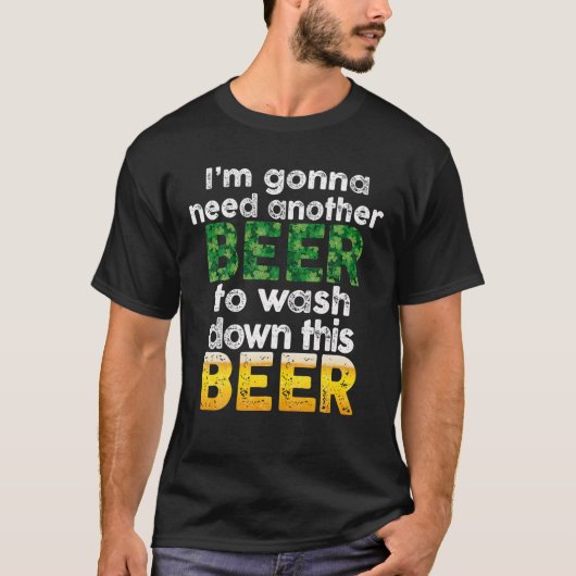 このビールを洗い流すには別のビールが必要だ Tシャツ (正面)