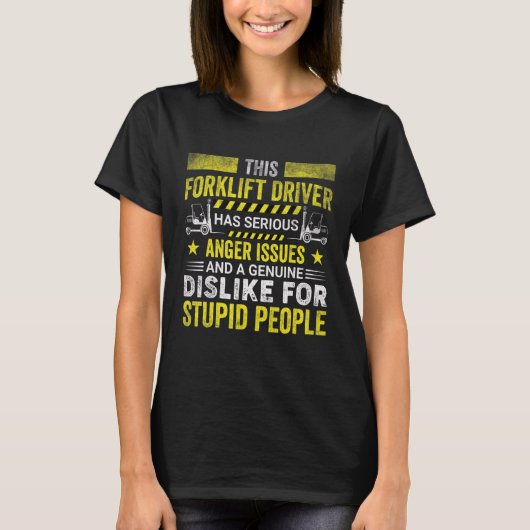 このフォークリフトの運転手は深刻な怒りの問題を抱えている Tシャツ (正面)