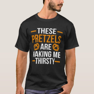 このプレッツェルが私をのどが渇くおもしろいプンベーカリー Tシャツ