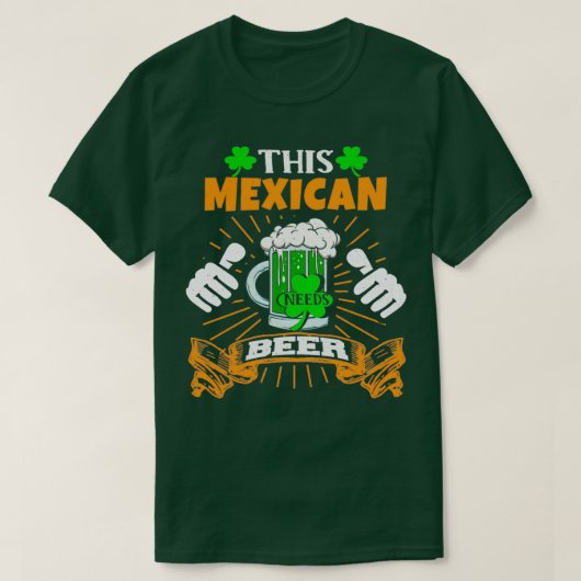 このメキシコ人はビールを飲むSaint patricks day Tシャツ (デザイン正面)