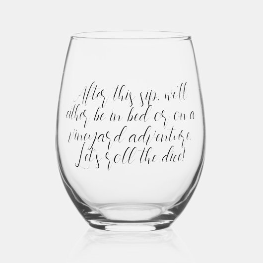 この一口飲んだ後は、ベッドに入るか、ベッドに入るか ステムなしワイングラス (正面)