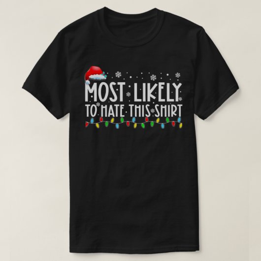 この一致する家族のクリスマスホールを憎む可能性が最も高い Tシャツ (デザイン正面)