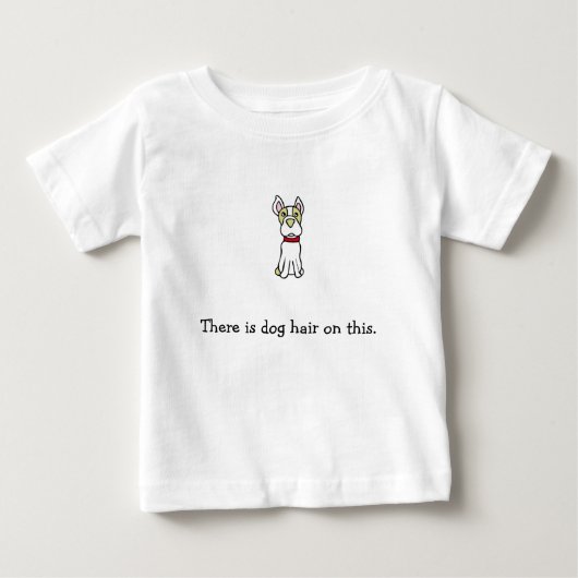 この上の犬の髪の毛 – ボストンテリア ベビーTシャツ (正面)