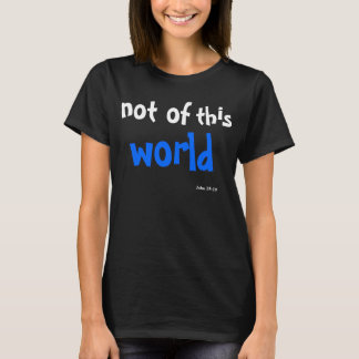 この世の者ではない ヨハネの福音書 15:19 Tシャツ