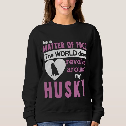 この世界は私のハスキーのまわりにを回している スウェットシャツ (正面)
