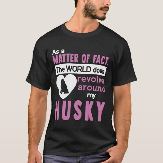 この世界は私のハスキーのまわりにを回している Tシャツ (正面)