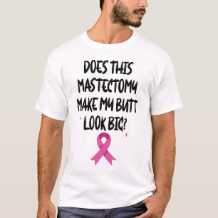 この乳房切除術は私のお尻を大きなリボンに見せる Tシャツ