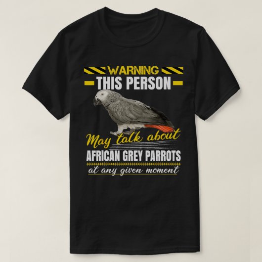 この人はアフリカの灰色のオウムについて話すかもしれない Tシャツ (デザイン正面)