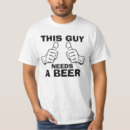 この人はビール句を必要とします Tシャツ