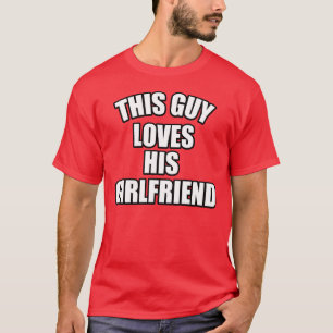 この人は彼のガールフレンドを愛します Tシャツ
