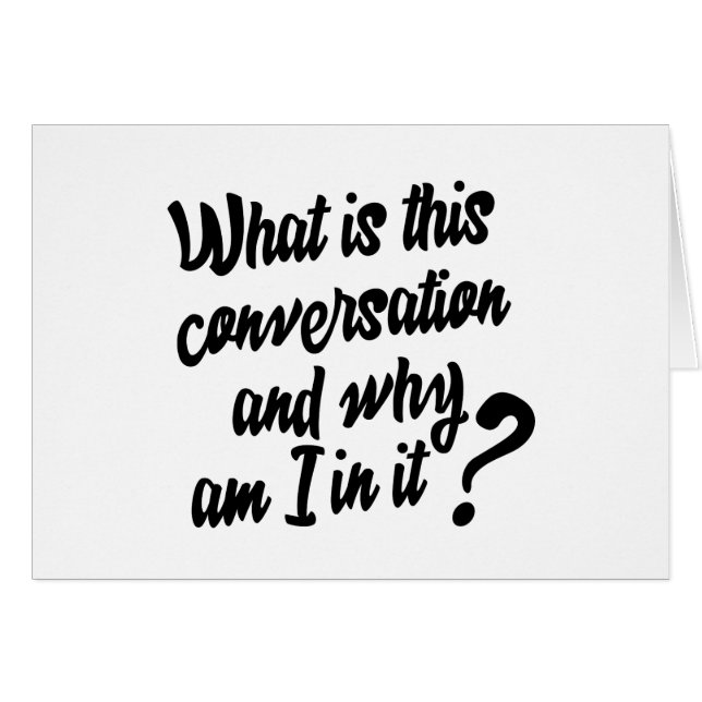 この会話とは何か、そしてなぜ私が参加しているのか。 (正面横)